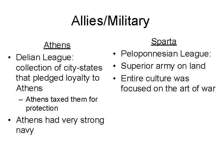 Allies/Military Athens • Delian League: collection of city-states that pledged loyalty to Athens –