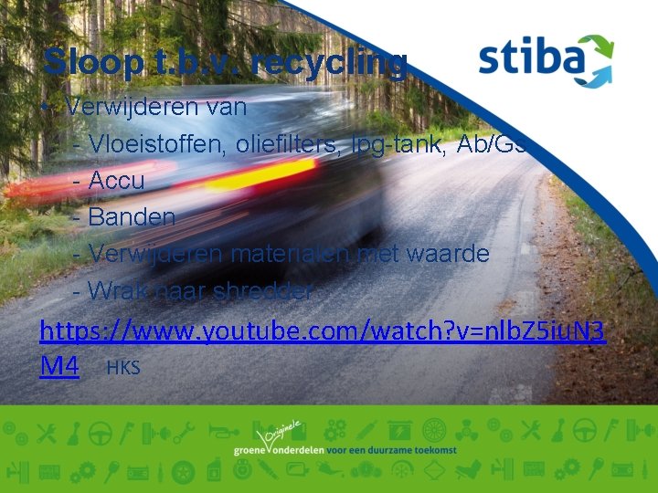 Sloop t. b. v. recycling • Verwijderen van - Vloeistoffen, oliefilters, lpg-tank, Ab/Gs -