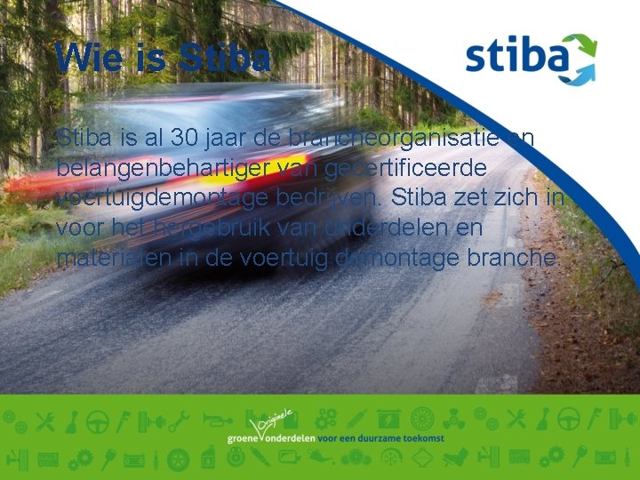 Wie is Stiba is al 30 jaar de brancheorganisatie en belangenbehartiger van gecertificeerde voertuigdemontage