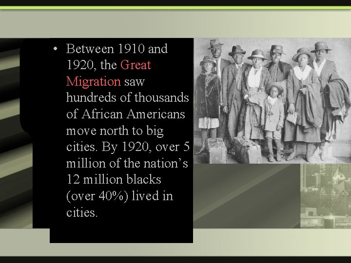  • Between 1910 and 1920, the Great Migration saw hundreds of thousands of