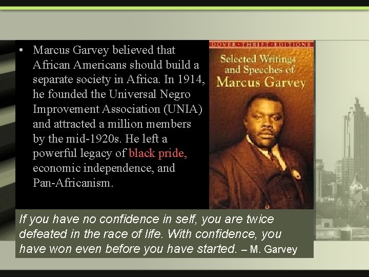  • Marcus Garvey believed that African Americans should build a separate society in