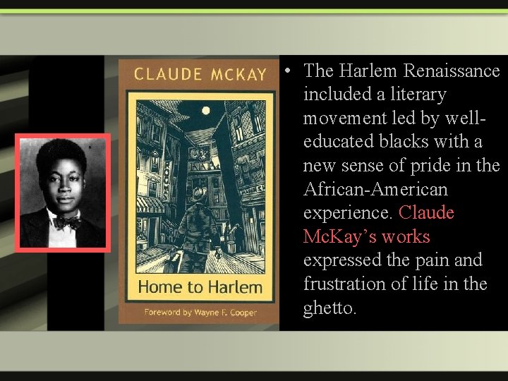  • The Harlem Renaissance included a literary movement led by welleducated blacks with