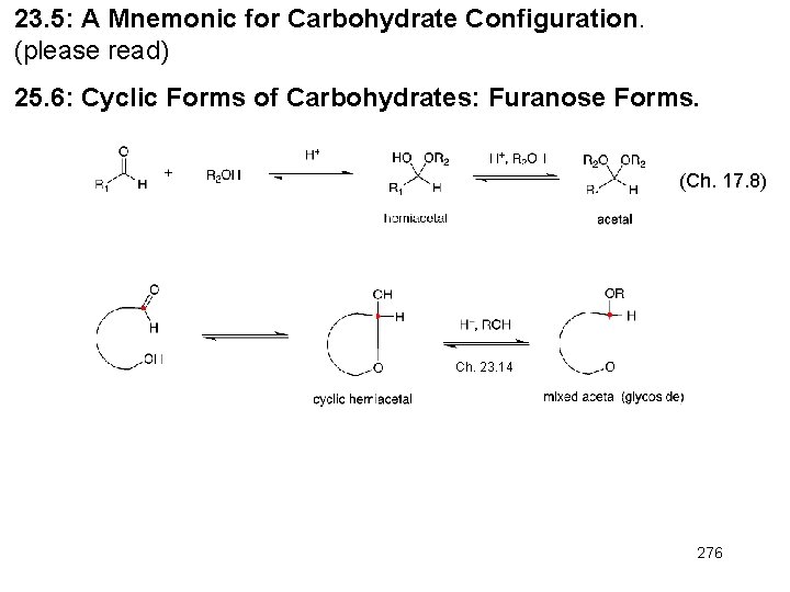 23. 5: A Mnemonic for Carbohydrate Configuration. (please read) 25. 6: Cyclic Forms of