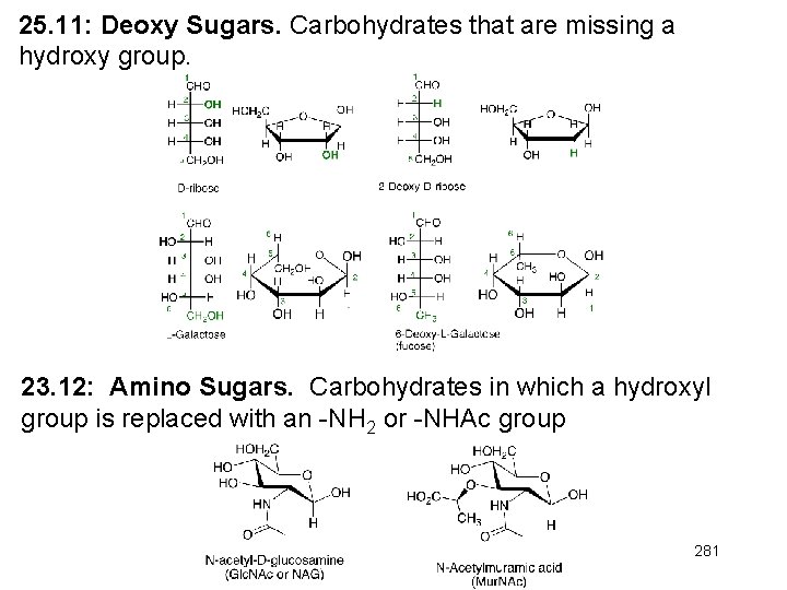 25. 11: Deoxy Sugars. Carbohydrates that are missing a hydroxy group. 23. 12: Amino