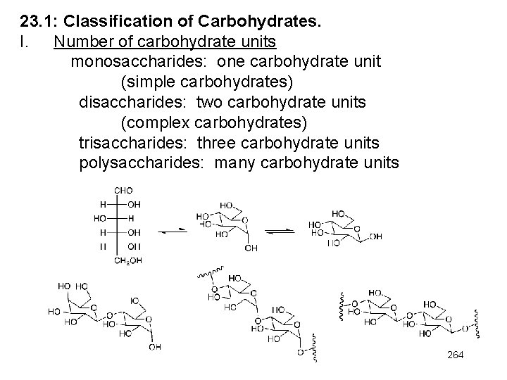 23. 1: Classification of Carbohydrates. I. Number of carbohydrate units monosaccharides: one carbohydrate unit