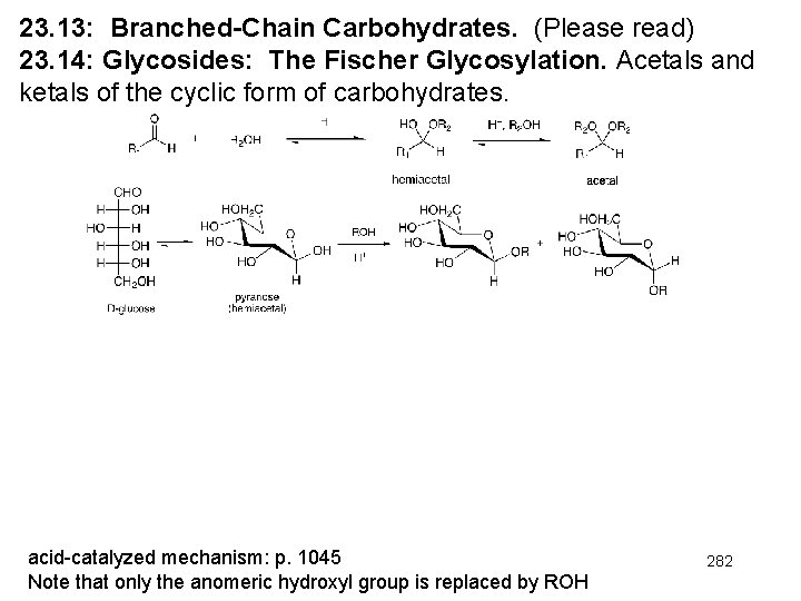 23. 13: Branched-Chain Carbohydrates. (Please read) 23. 14: Glycosides: The Fischer Glycosylation. Acetals and