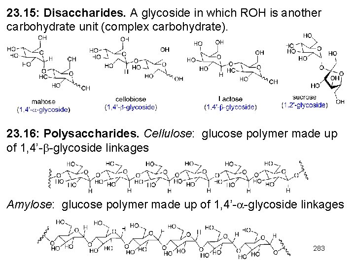 23. 15: Disaccharides. A glycoside in which ROH is another carbohydrate unit (complex carbohydrate).