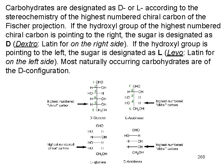 Carbohydrates are designated as D- or L- according to the stereochemistry of the highest