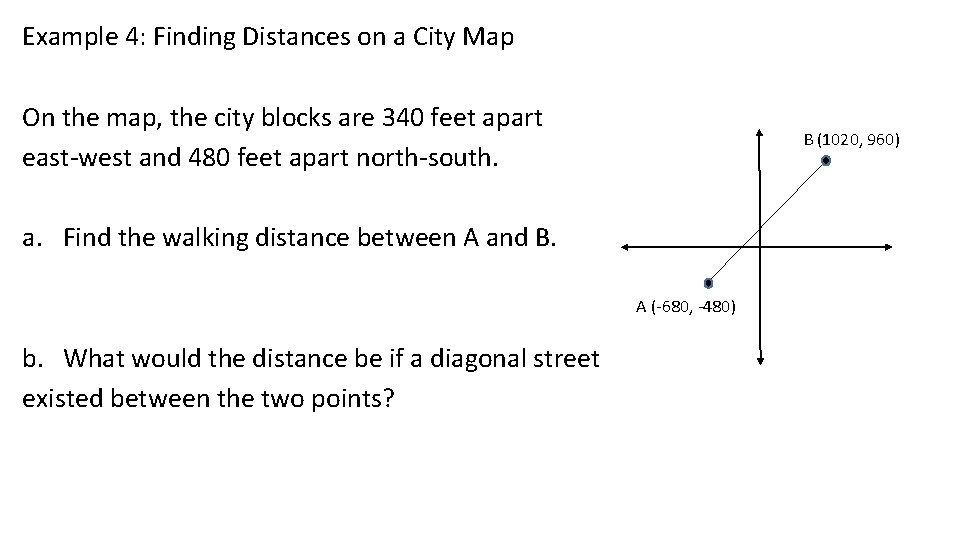 Example 4: Finding Distances on a City Map On the map, the city blocks