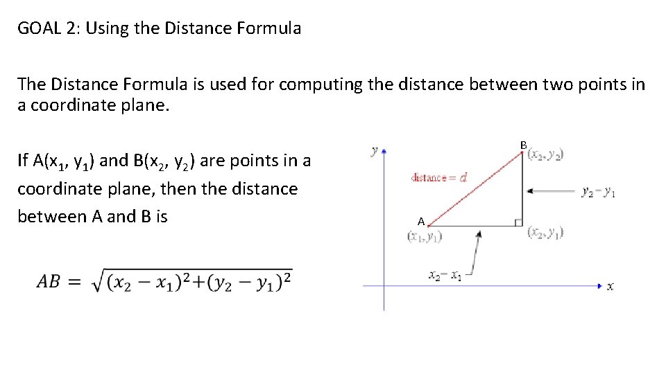 GOAL 2: Using the Distance Formula The Distance Formula is used for computing the