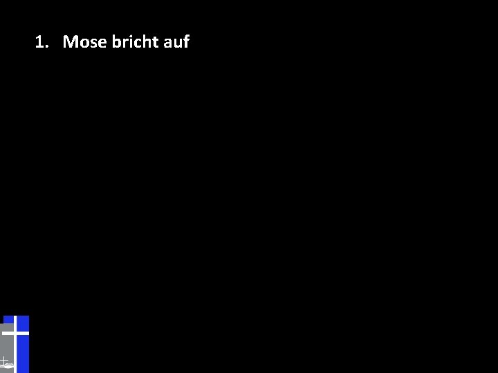 1. Mose bricht auf 