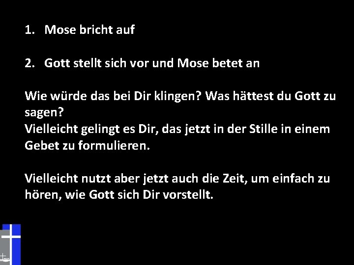 1. Mose bricht auf 2. Gott stellt sich vor und Mose betet an Wie