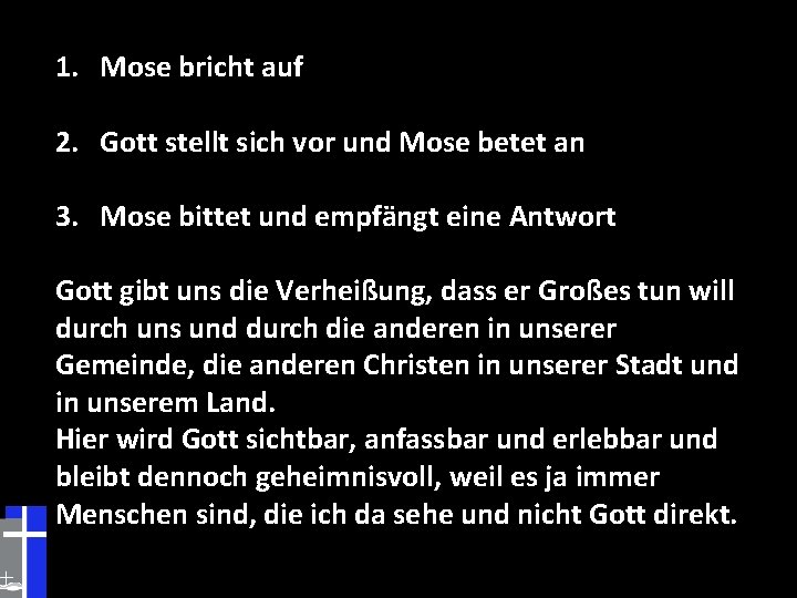 1. Mose bricht auf 2. Gott stellt sich vor und Mose betet an 3.