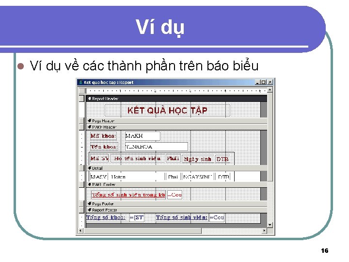 Ví dụ l Ví dụ về các thành phần trên báo biểu 16 