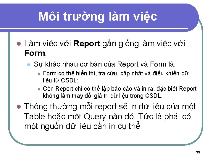 Môi trường làm việc l Làm việc với Report gần giống làm việc với