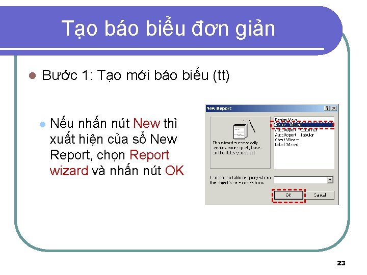 Tạo báo biểu đơn giản l Bước 1: Tạo mới báo biểu (tt) l