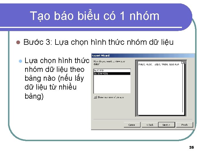 Tạo báo biểu có 1 nhóm l l Bước 3: Lựa chọn hình thức