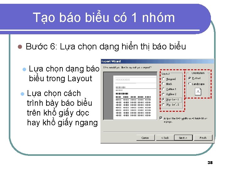 Tạo báo biểu có 1 nhóm l Bước 6: Lựa chọn dạng hiển thị