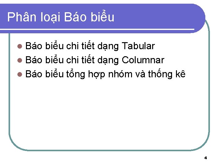 Phân loại Báo biểu l Báo biểu chi tiết dạng Tabular l Báo biểu