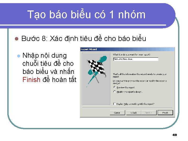 Tạo báo biểu có 1 nhóm l l Bước 8: Xác định tiêu đề