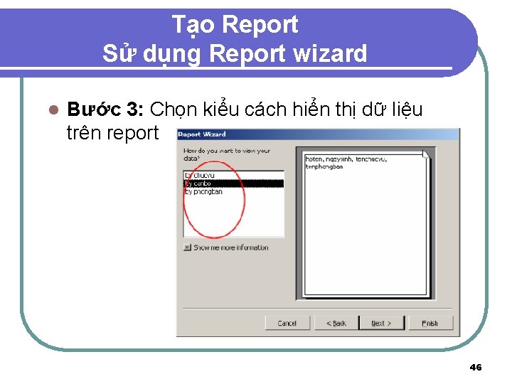 Tạo Report Sử dụng Report wizard l Bước 3: Chọn kiểu cách hiển thị