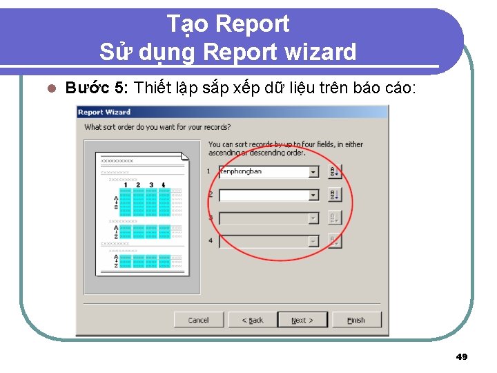 Tạo Report Sử dụng Report wizard l Bước 5: Thiết lập sắp xếp dữ