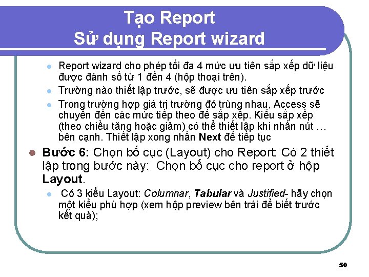 Tạo Report Sử dụng Report wizard l l Report wizard cho phép tối đa