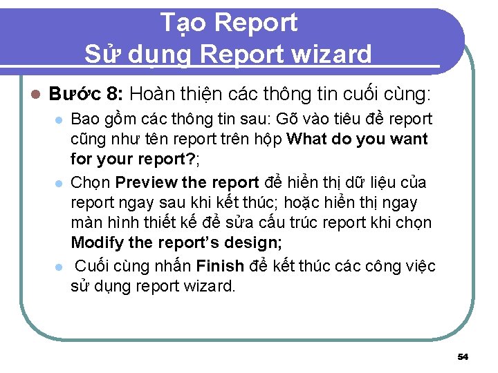 Tạo Report Sử dụng Report wizard l Bước 8: Hoàn thiện các thông tin