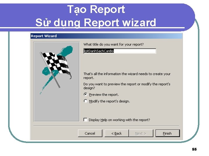 Tạo Report Sử dụng Report wizard 55 