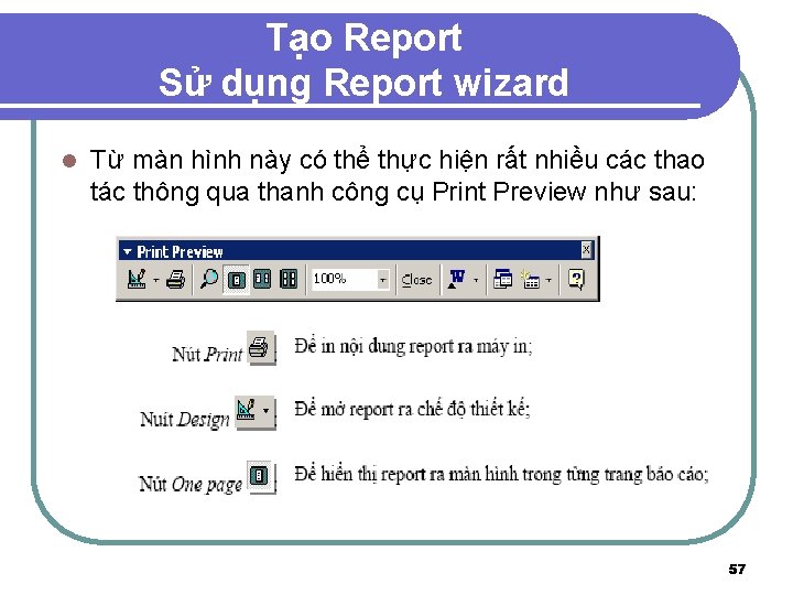 Tạo Report Sử dụng Report wizard l Từ màn hình này có thể thực
