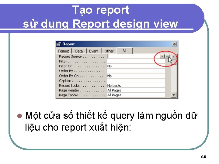 Tạo report sử dụng Report design view l Một cửa sổ thiết kế query