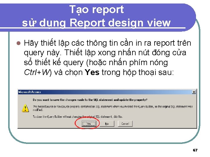 Tạo report sử dụng Report design view l Hãy thiết lập các thông tin