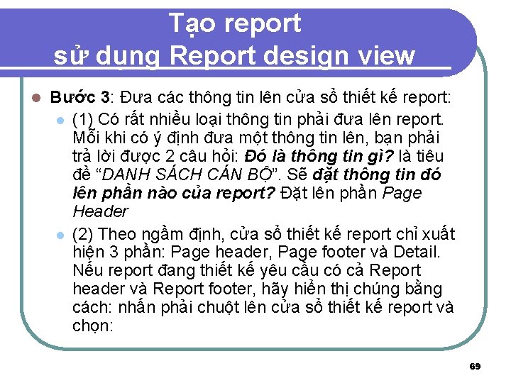 Tạo report sử dụng Report design view l Bước 3: Đưa các thông tin