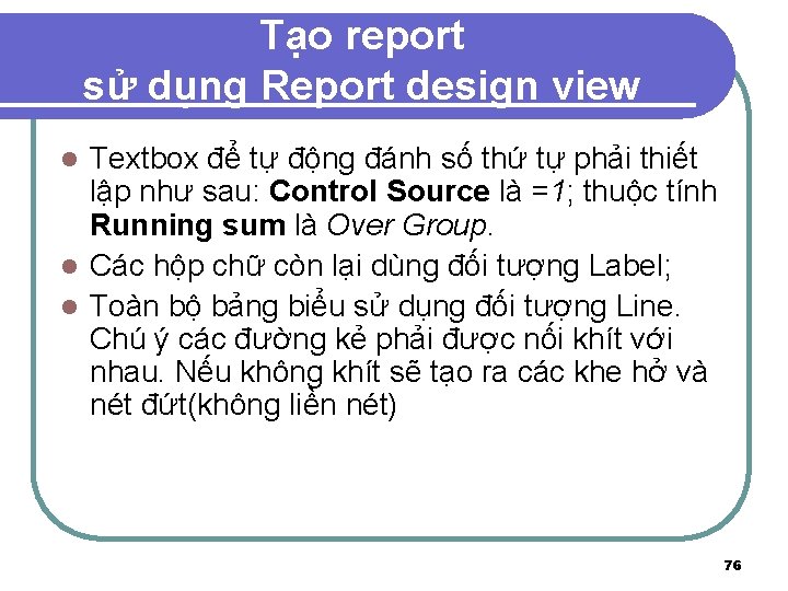 Tạo report sử dụng Report design view Textbox để tự động đánh số thứ