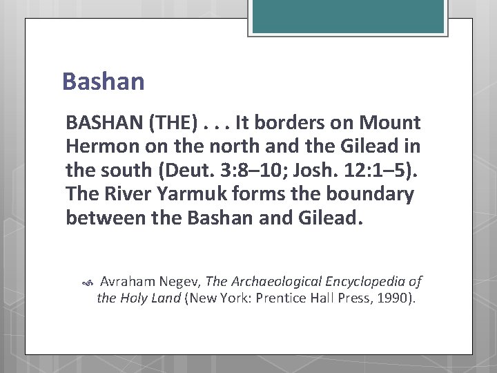 Bashan BASHAN (THE). . . It borders on Mount Hermon on the north and