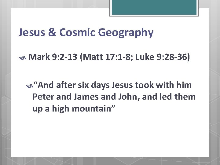 Jesus & Cosmic Geography Mark 9: 2 -13 (Matt 17: 1 -8; Luke 9: