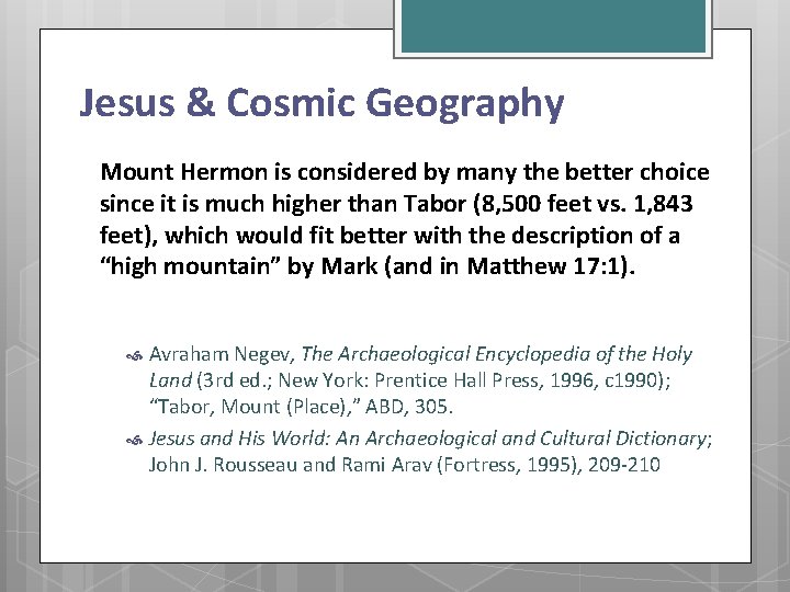 Jesus & Cosmic Geography Mount Hermon is considered by many the better choice since