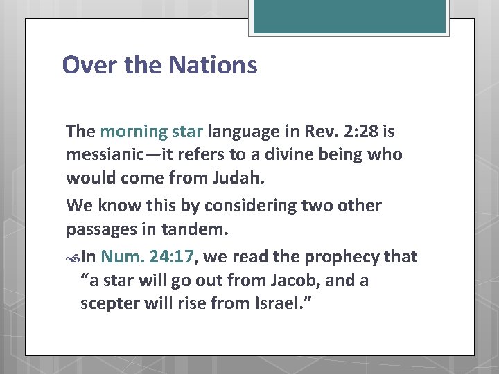Over the Nations The morning star language in Rev. 2: 28 is messianic—it refers