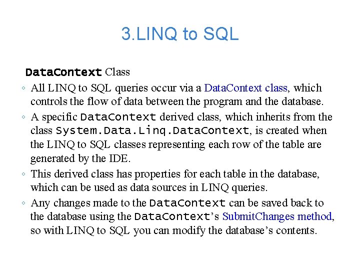 3. LINQ to SQL Data. Context Class ◦ All LINQ to SQL queries occur