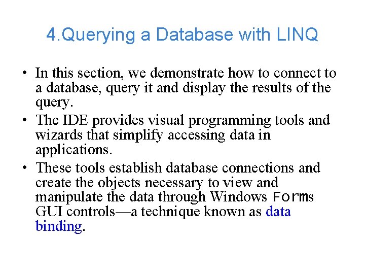 4. Querying a Database with LINQ • In this section, we demonstrate how to