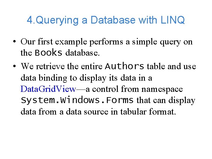 4. Querying a Database with LINQ • Our first example performs a simple query