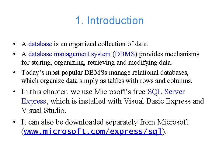 1. Introduction • A database is an organized collection of data. • A database