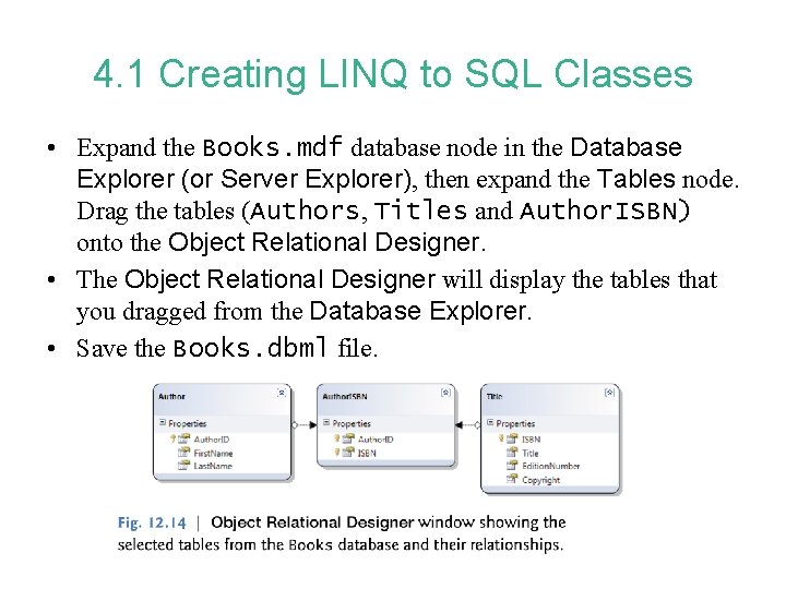 4. 1 Creating LINQ to SQL Classes • Expand the Books. mdf database node