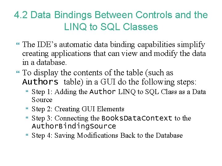 4. 2 Data Bindings Between Controls and the LINQ to SQL Classes The IDE’s