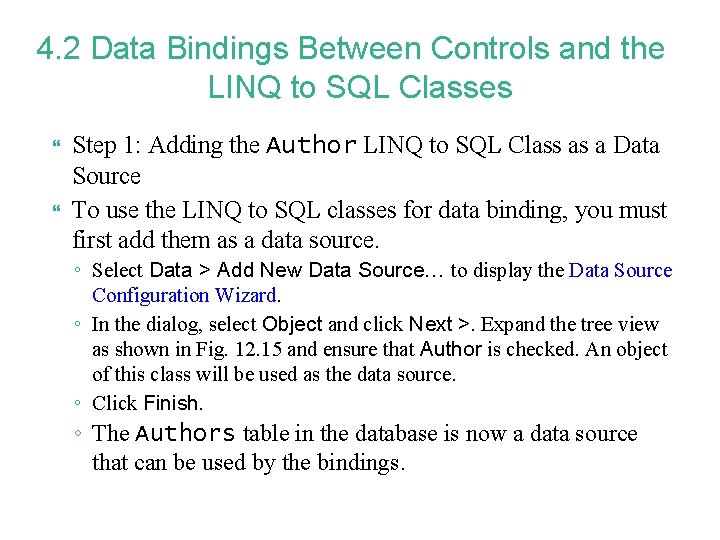 4. 2 Data Bindings Between Controls and the LINQ to SQL Classes Step 1: