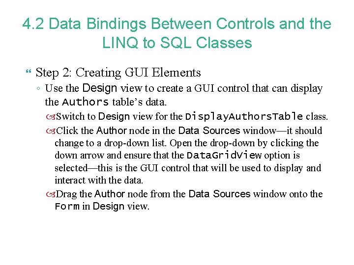 4. 2 Data Bindings Between Controls and the LINQ to SQL Classes Step 2:
