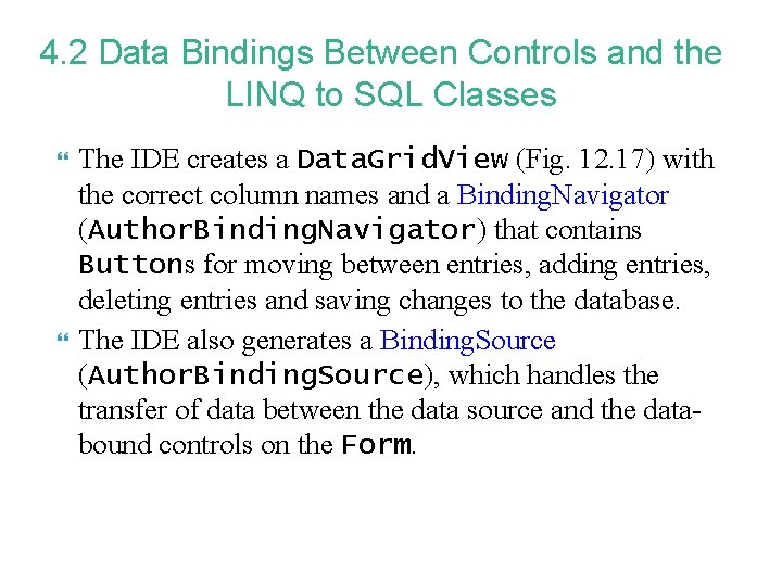 4. 2 Data Bindings Between Controls and the LINQ to SQL Classes The IDE