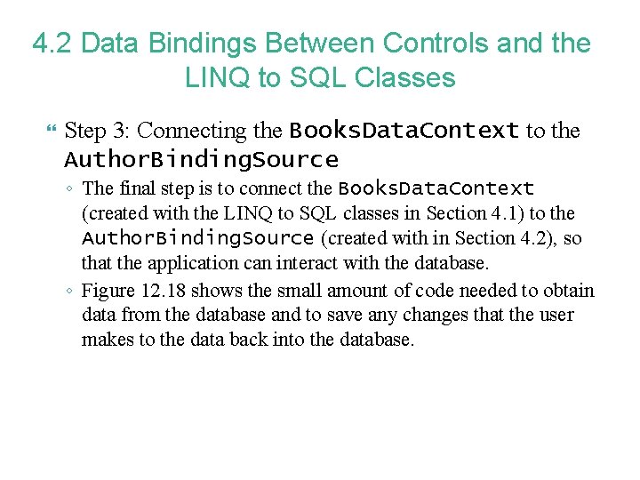 4. 2 Data Bindings Between Controls and the LINQ to SQL Classes Step 3: