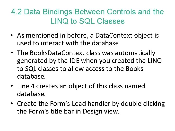 4. 2 Data Bindings Between Controls and the LINQ to SQL Classes • As