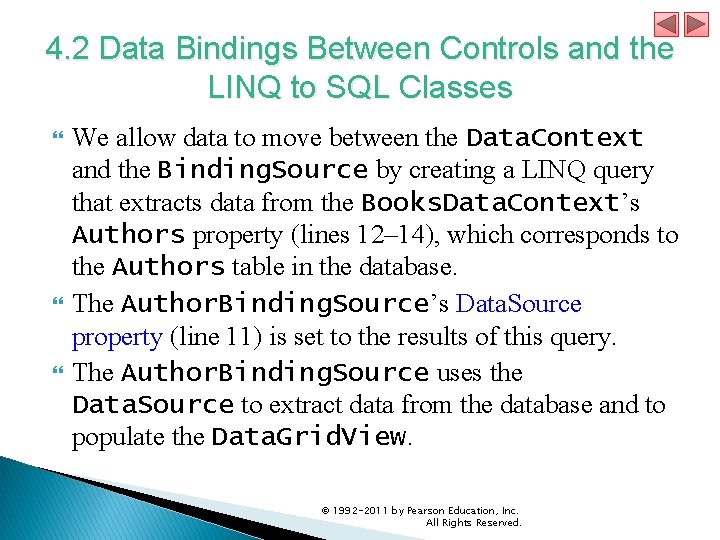 4. 2 Data Bindings Between Controls and the LINQ to SQL Classes We allow